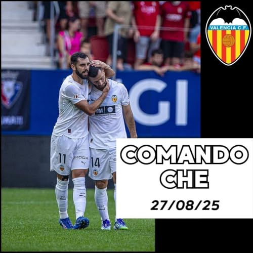 『Comando Che 27/08. MAL EN PAMPLONA. RAMAZANI LLEGA CEDIDO. MERCADO: SADIQ, CANÓS, ALMEIDA. PREVIA VS GETAFE』のカバーアート