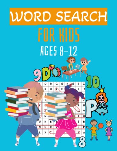 WORD SEARCH FOR KIDS AGES 8-12: 50 Fun Illustration Word Search Puzzle For Kids Ages 8-12 Sight Words, Affirmations, Amuse, Stimulate And Challenge Your kids With Words Search