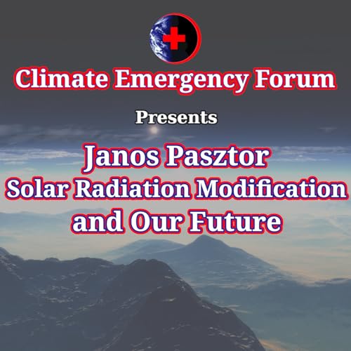 Janos Pasztor: Solar Radiation Modification and Our Future