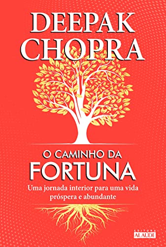 O caminho da fortuna: uma jornada interior para uma vida próspera e abundante