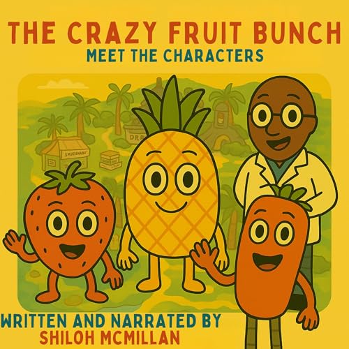 Enjoy The Crazy Fruit Bunch - Meet the Characters from Shiloh McMillan episode artwork