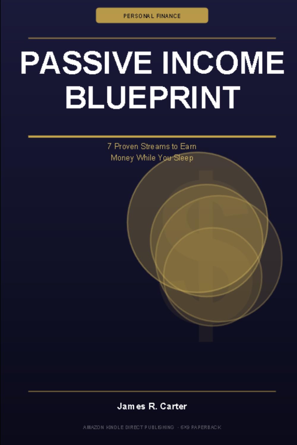 Passive Income Blueprint: 7 Proven Streams to Earn Money While You Sleep — From Zero to Financial Freedom in 12 Months