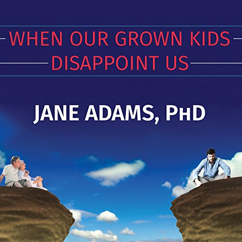 When Our Grown Kids Disappoint Us - Jane Adams