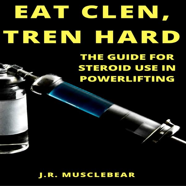 Cover art for Eat Clen, Tren Hard: The Guide for Steroid Use in Powerlifting