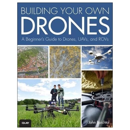 Building Your Own Drones: A Beginners' Guide to Drones, UAVs, and ROVs