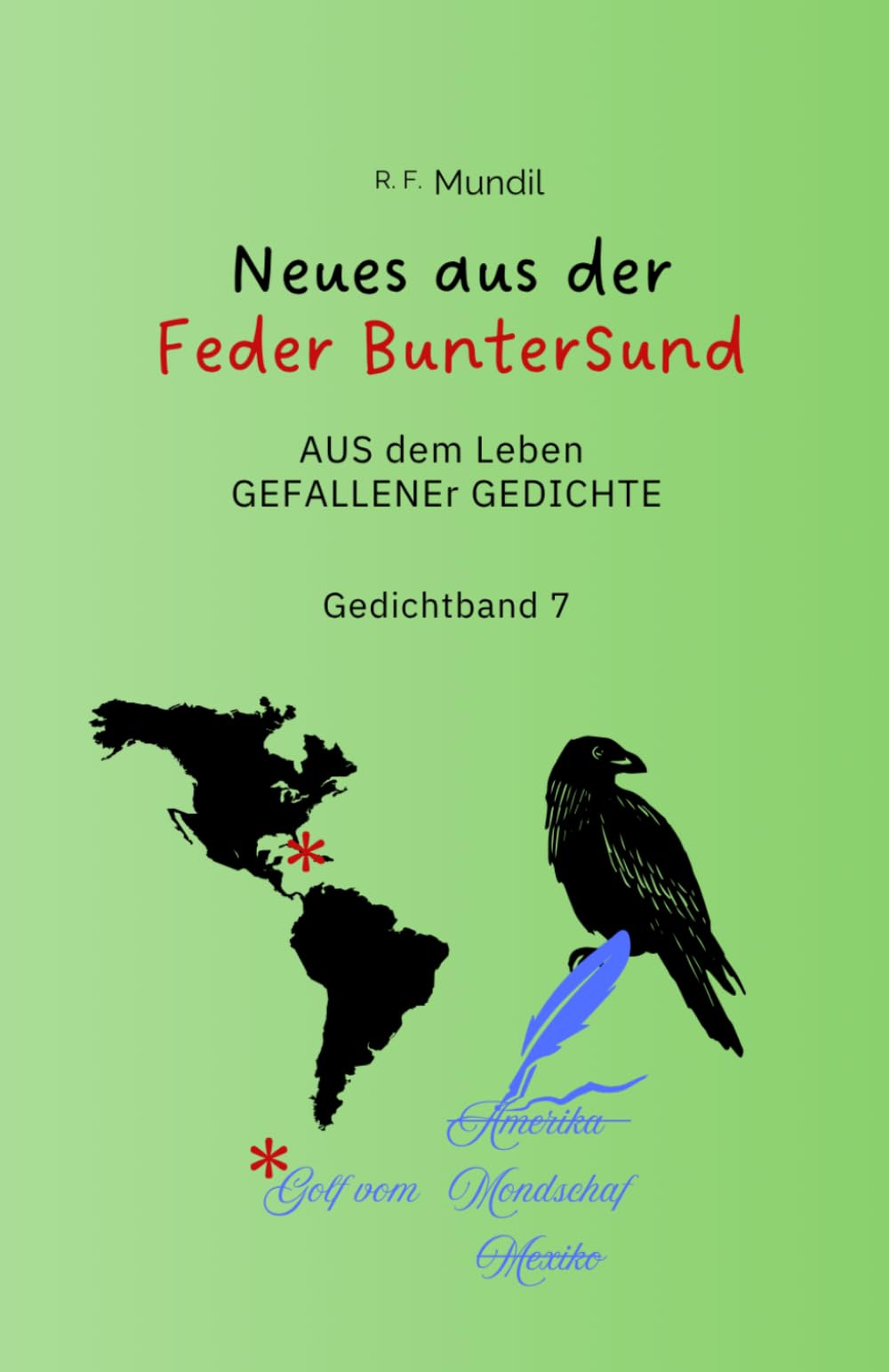 Neues aus der Feder BunterSund: AUS dem Leben GEFALLENEr GEDICHTE - Gedichtband 7