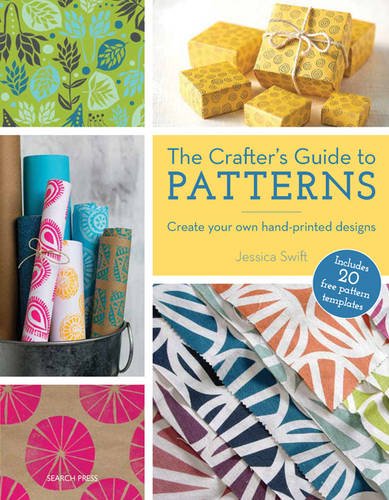 The Crafter's Guide to Patterns: Create your own hand-printed designs