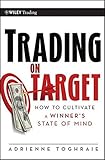Trading on Target: How To Cultivate a Winner's State of Mind