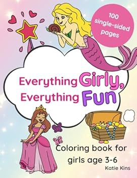Paperback Everything Girly, Everything Fun: The Ultimate Coloring book for girls age 3-6 Book