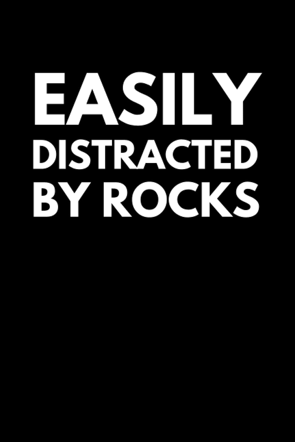 Easily Distracted By Rocks: Funny Geology Notebook With Lined Pages, A Great Appreciation Gift Idea For Geologist