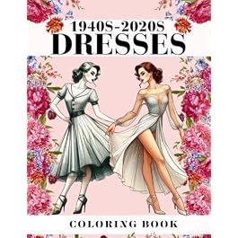 1940s-2020s Dresses Coloring Book: Lovely wonderful fashion over the centuries in 50+ unique modern and vintage designs worn by beautiful women. … and Teens, Stress Relief and Relaxation Paperback – Large Print, January 5, 2024