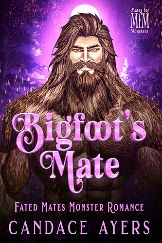 Bigfoot's Mate: Fated Mates Monster Romance (Mates for Monsters: Sasquatch Book 3)
