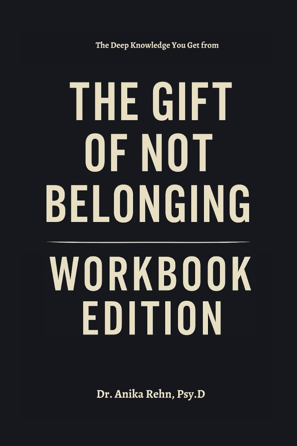The Deep Knowledge You Get from The Gift of Not Belonging Workbook Edition