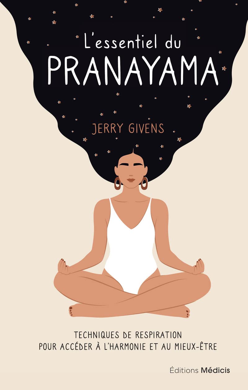 L'essentiel du pranayama - Techniques de respiration pour accéder à l'harmonie et au mieux-​être