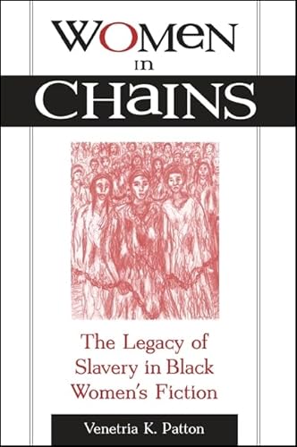 Women in Chains: The Legacy of Slavery in Black Women's Fiction (African American Studies)