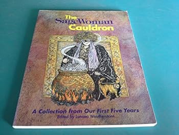 Paperback The Sage Woman Cauldron: A Collection from Our First Five Years Book