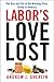 Labor's Love Lost: The Rise and Fall of the Working-Class Family in America