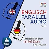 Englisch Parallel Audio - Einfach Englisch lernen mit 501 Sätzen in Parallel Audio - Teil 1