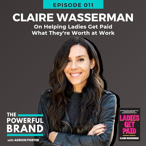 Page de couverture de 011: Claire Wasserman on Helping Ladies Get Paid What They’re Worth at Work