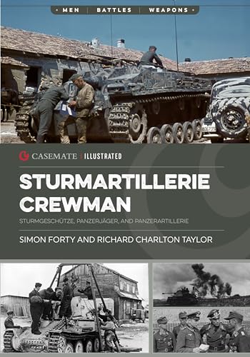Sturmartillerie Crewman: Sturmgeschütze, Panzerjäger, and Panzerartillerie (Casemate Illustrated)