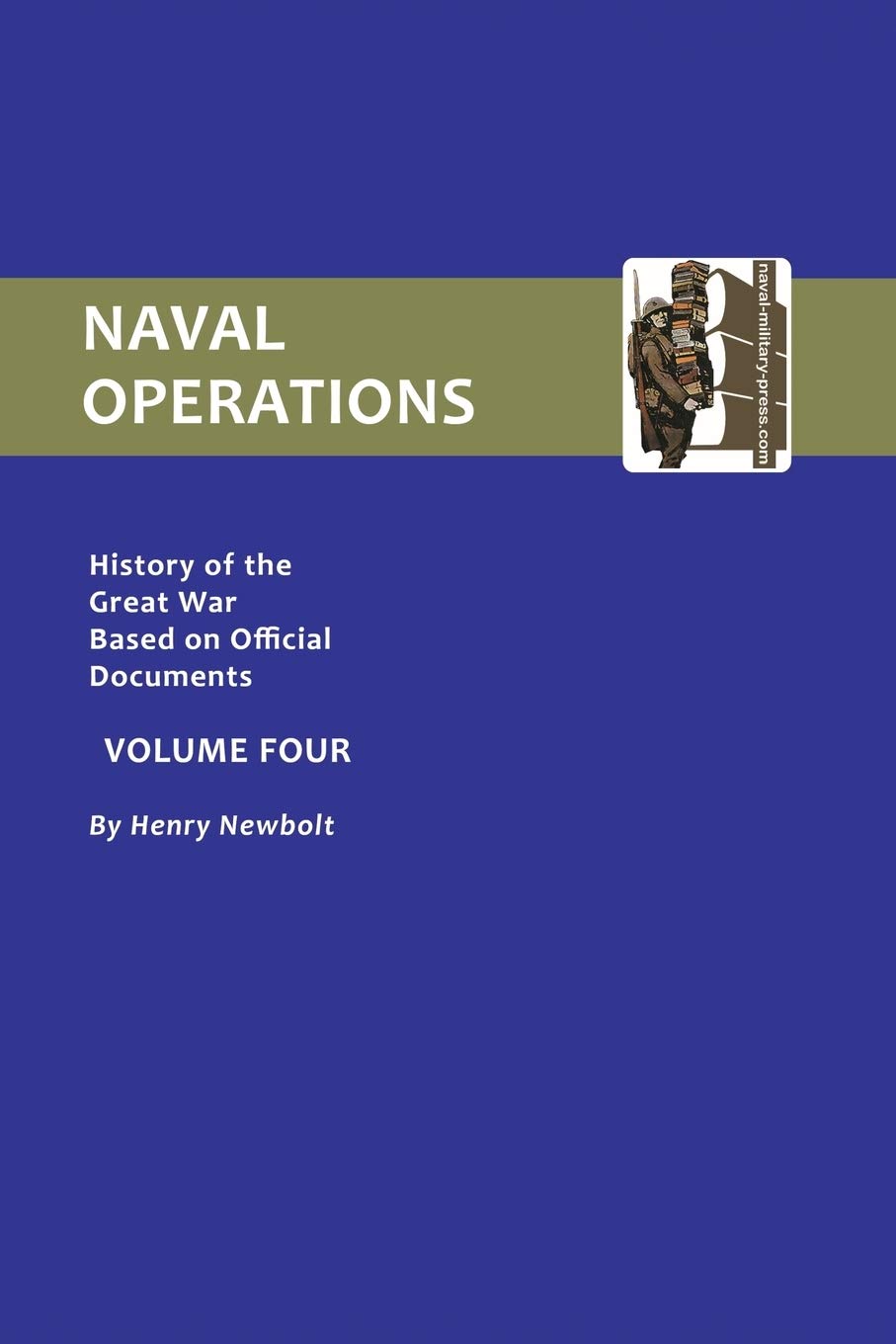 OFFICIAL HISTORY OF THE WAR. NAVAL OPERATIONS - VOLUME IV: v. 4