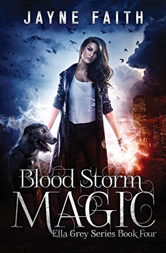 Blood Storm Magic: A Paranormal Urban Fantasy Novel (Ella Grey Series)