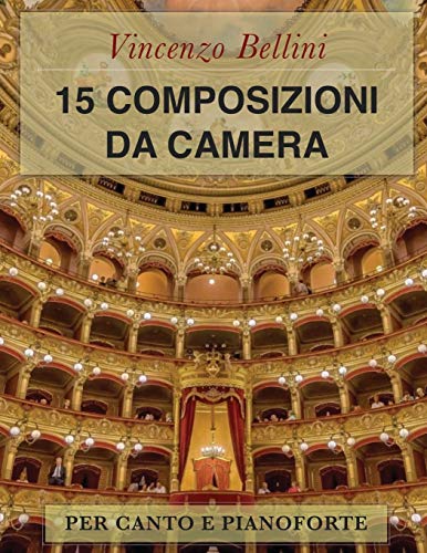  Vincenzo Bellini: 15 Composizioni da camera: Per canto e pianoforte