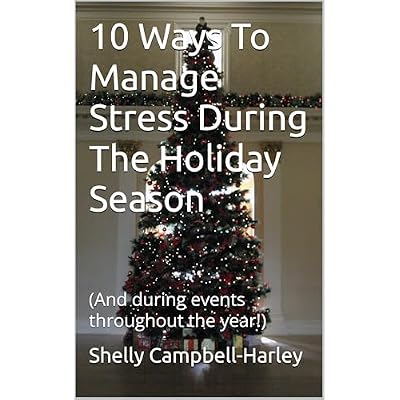 10 Ways To Manage Stress During The Holiday Season: