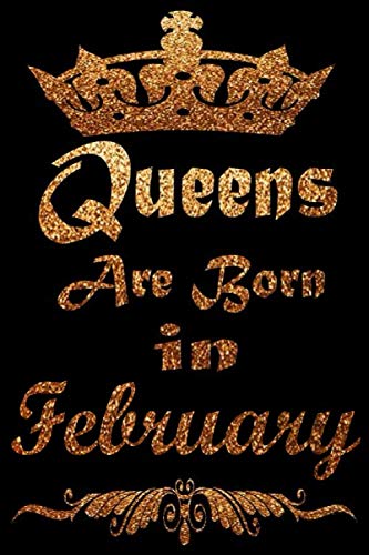 Queens Are Born In February Birthday gift for girls women crown journal diary lined notebook Gifts fun Cute notebook Birthday Gifts for Women & Girls ... Mom wife sister daughter Aunt: 6x9 120 pages