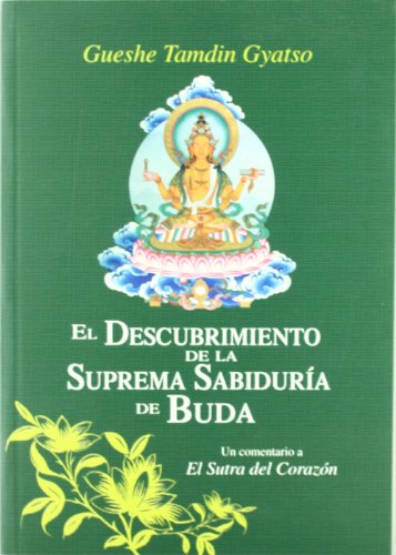 Portada de El descubrimiento de la suprema sabiduría de buda: un comentario a el sutra del corazón