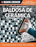 baldosas de ceramica imitacion madera  La Guia Completa sobre Baldosa de Ceramica: Incluye Baldosa de Piedra, Porcelana, Vidrio y Mucho Mas (Black & Decker Complete Guide)