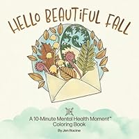 Hello Beautiful Fall: A 10-Minute Mental Health Moment Coloring Book 1958048135 Book Cover