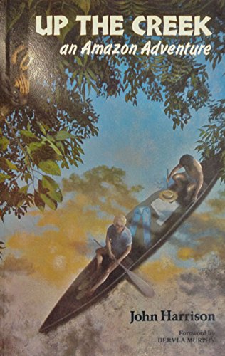 Up the Creek: Amazonian Adventure 0946983046 Book Cover