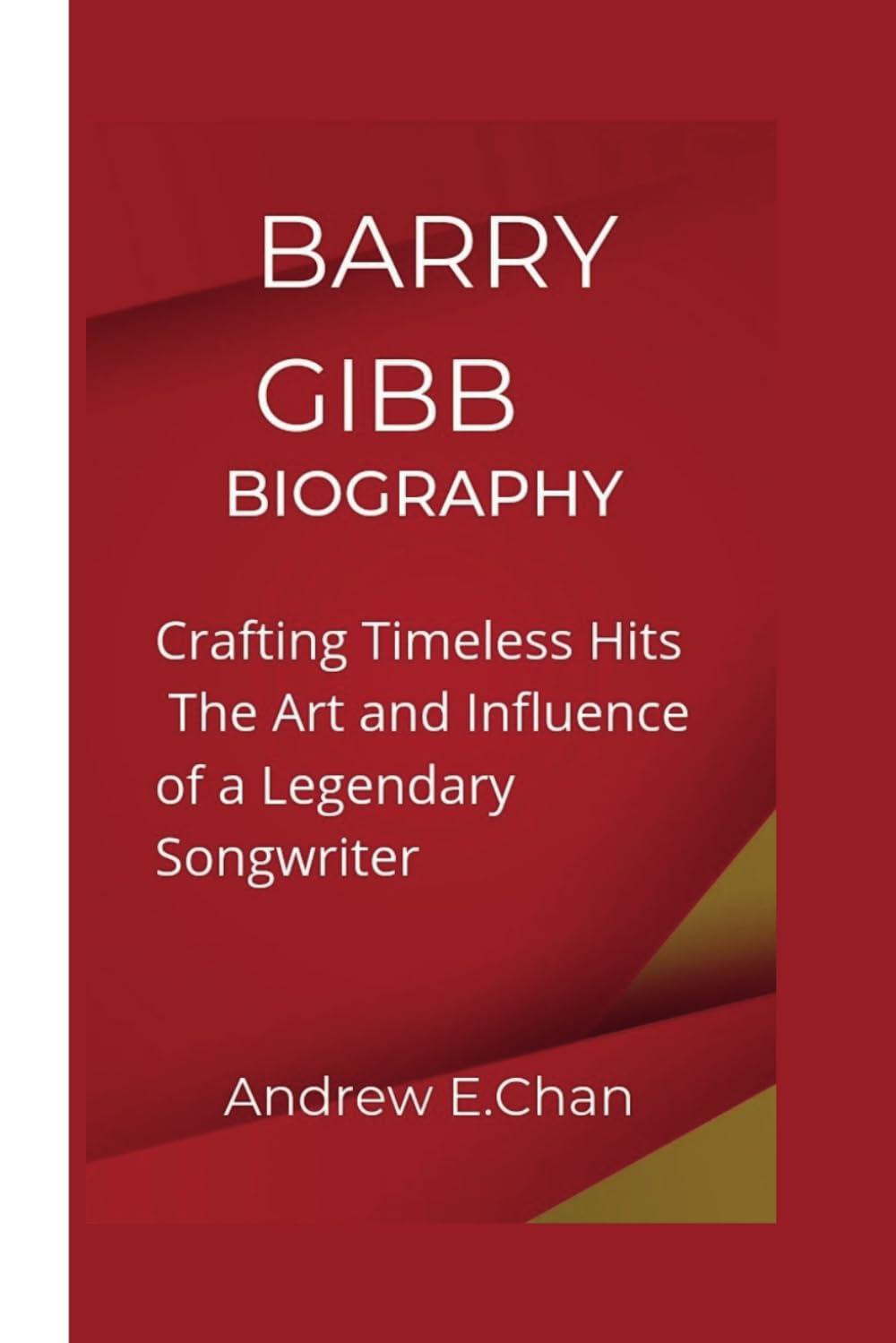 BARRY GIBB BIOGRAPHY: Crafting Timeless Hits The Art and Influence of a Legendary Songwriter