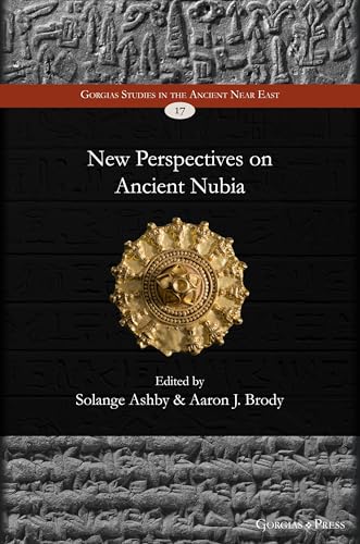 New Perspectives on Ancient Nubia (Gorgias Studies in the Ancient Near East)