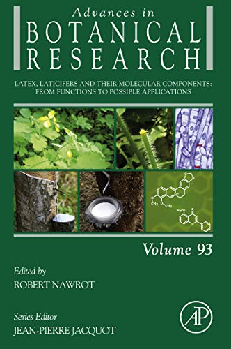 Latex, Laticifers and Their Molecular Components: From Functions to Possible Applications (ISSN Book 93)