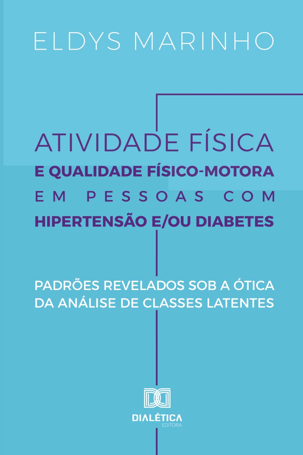Atividade Física e Qualidade Físico-Motora em Pessoas com Hipertensão e/ou Diabetes: Padrões revelados sob a Ótica da Análise de Classes Latentes