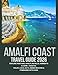 Amalfi Coast Travel Guide 2026: Explore Positano, Amalfi, Ravello, Sorrento & Capri – Coastal Walks, Local Eats, Hidden Beaches & Itineraries with Maps