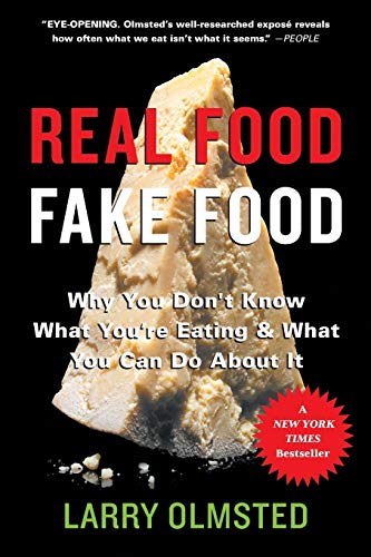 Real Food/Fake Food Why You Don't Know What You're Eating and What You Can Do About It