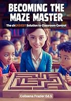 Classroom Management for the Novice: An Easy to Understand and Apply Classroom Behavior Management Tool that Works! A Classroom Control Interactive Workbook. B0D9VNWBWS Book Cover