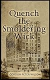 Quench The Smoldering Wick