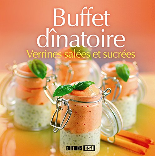 Télécharger Buffet dînatoire : Verrines salées et sucrées PDF Ebook En Ligne