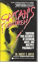 Satan's Children: Shocking True Accounts of Satanism, Abuse, and Multiple Personality 0399136274 Book Cover
