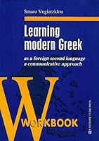 Learning Modern Greek As A Foreign Second Language A Communicative Approach: Workbook 9601210512 Book Cover