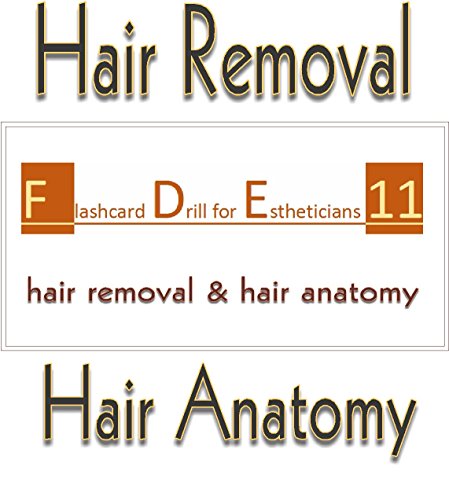 Flashcard Drill for Estheticians 11: Hair Removal and Hair Anatomy Flashcard Drill for Estheticians 11: Hair Removal and Hair Anatomy