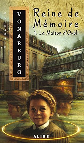 Télécharger Reine de Mémoire 1. La Maison d'Oubli livre En ligne