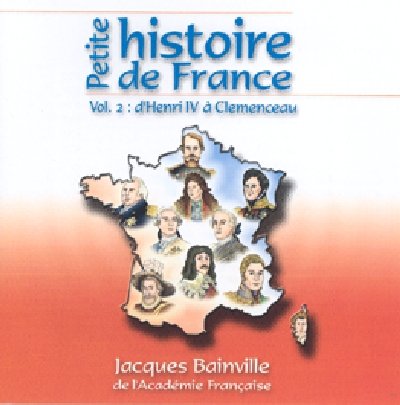 Petite histoire de france - volume 2 de Henri IV à Clemenceau [Audio CD]