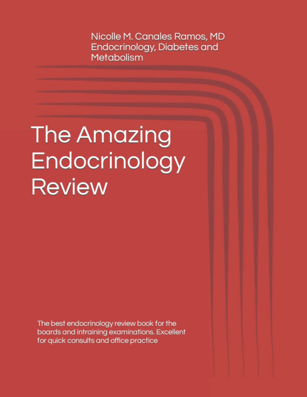 The Amazing Endocrinology Review: The best endocrinology review book for the boards and intraining examinations. Excellent for quick consults and office practice