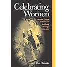 Celebrating Women: Gender, Festival Culture, and Bolshevik Ideology, 1910–1939 (Russian and East European Studies)