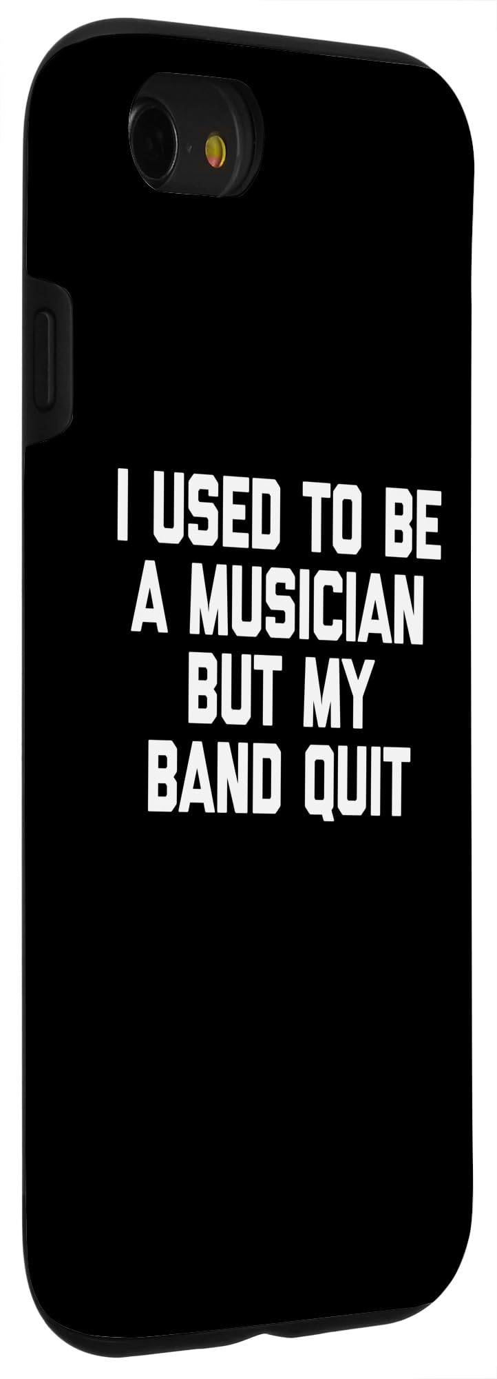 iPhone SE (2020) / 7 / 8 I Used To Be A Musician But My Band Quit - Funny Musician Case - Image 3